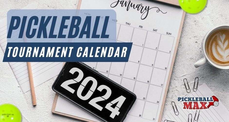 Pickleball Tournament Calendar 2024 PickleballMAX